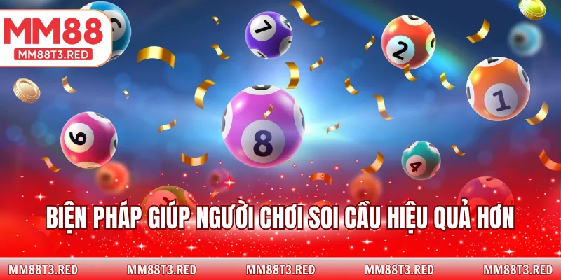Biện pháp giúp người chơi soi cầu hiệu quả hơn