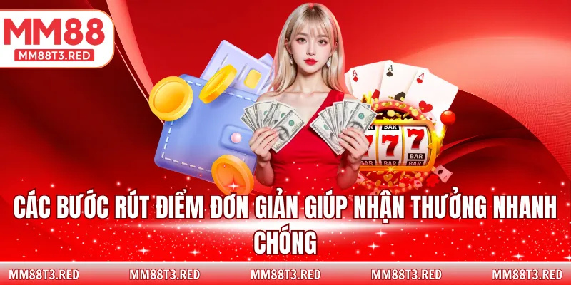 Các bước rút điểm đơn giản giúp nhận thưởng nhanh chóng