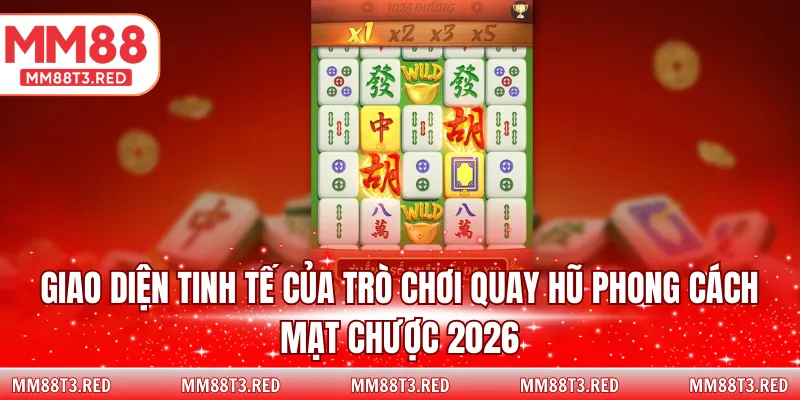 Giao diện tinh tế của trò chơi quay hũ phong cách mạt chược 2026