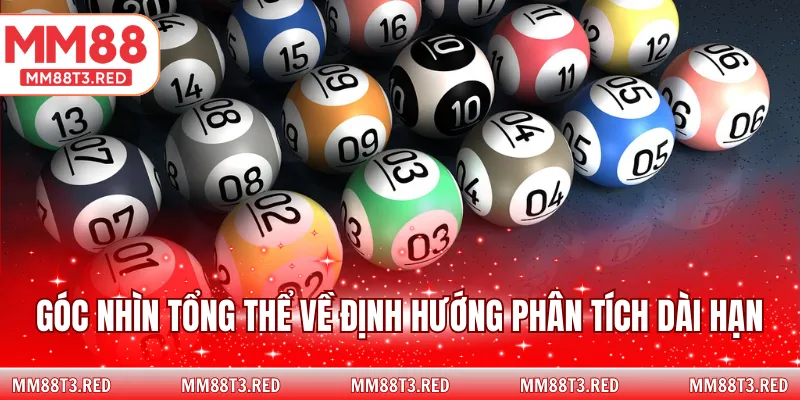 Góc nhìn tổng thể về định hướng phân tích dài hạn