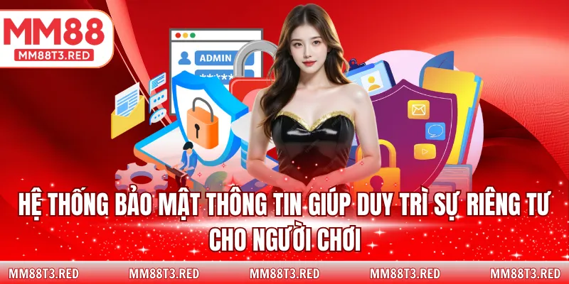 Hệ thống bảo mật thông tin giúp duy trì sự riêng tư cho người chơi