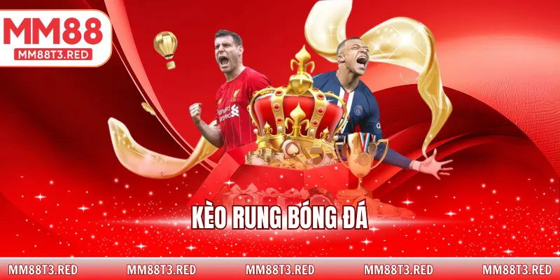 kèo rung bóng đá