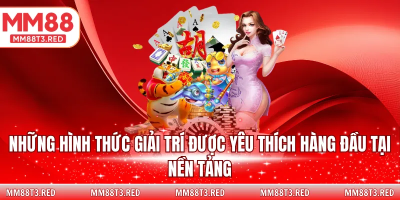 Những hình thức giải trí được yêu thích hàng đầu tại nền tảng