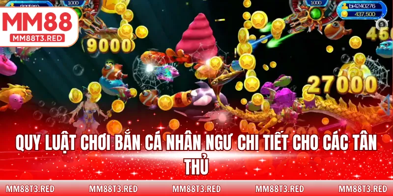 Quy luật chơi bắn cá nhân ngư chi tiết cho các tân thủ