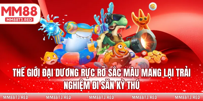 Thế giới đại dương rực rỡ sắc màu mang lại trải nghiệm đi săn kỳ thú