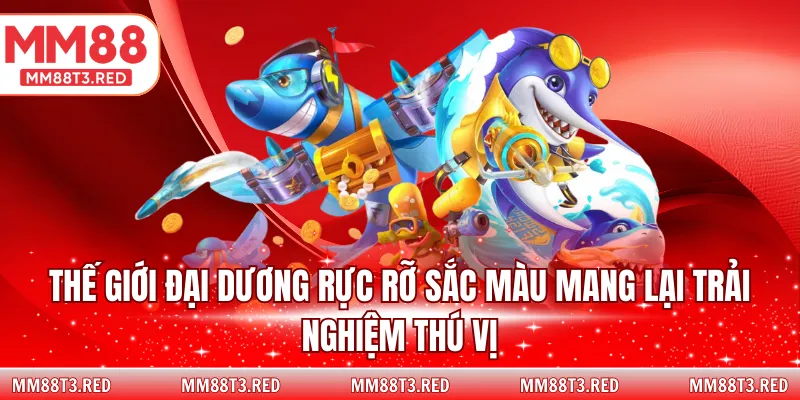 Thế giới đại dương sắc màu với những trải nghiệm cực thú vị