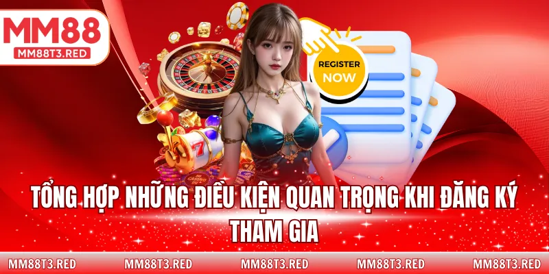 Tổng hợp những điều kiện quan trọng khi đăng ký tham gia