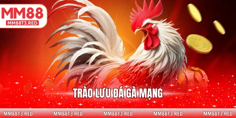 trào lưu đá gà mạng